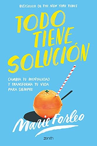 Todo tiene solución: Cambia tu mentalidad y transforma tu vida para siempre (Autoayuda y superación)