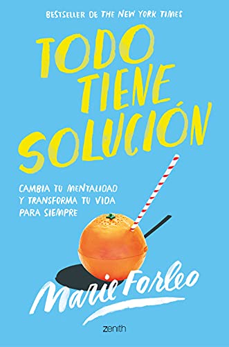 Portada de Todo tiene solución: Cambia tu mentalidad y transforma tu vida para siempre