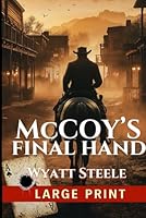 McCoy's Final Hand - LARGE PRINT Western: Gritty Adventure Western (The Outlaw McCoy Classic Western LARGE PRINT Series) B0G4X6Y4RW Book Cover