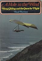 A Hole in the Wind: Hang Gliding and the Quest for Flight 0672524007 Book Cover