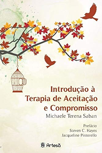 Introdução à Terapia de Aceitação e Compromisso - Saban, Michaele Terena