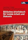 Biblisches Arbeitsbuch für Soziale Arbeit und Diakonie