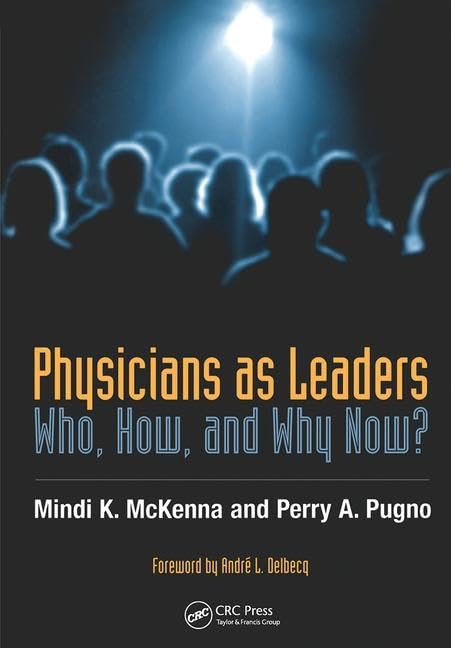 Physicians as Leaders: Who, How, and Why Now?