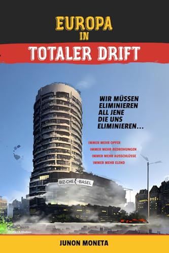 EUROPA IN TOTALER DRIFT: Wir müssen eliminierrn al jenedie uns eliminieren (Junon Moneta) (German Edition)