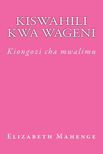 Kiswahili Kwa Wageni: Kiongozi Cha Mwalimu (Swahili Edition)