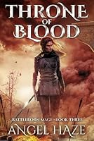 Throne of Blood: An Epic Fantasy Adventure (Battleborn Mage: Book 3) 1778200990 Book Cover