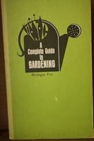 A complete guide to gardening: Including flowers and lawns, trees and shrubs, fruits and vegetables and plants in the home B0007F0YPO Book Cover