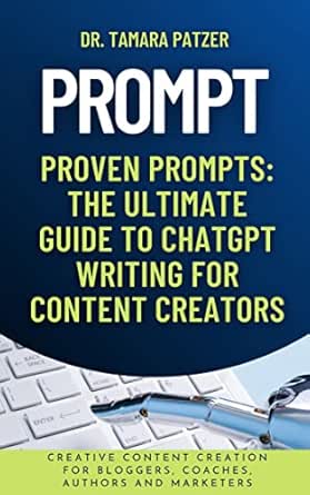 PROVEN PROMPTS: THE ULTIMATE GUIDE TO USING CHATGPT FOR CONTENT CREATORS: Original Edition