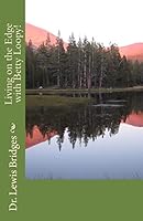 Living on the Edge with Betty Loopy! 1514727919 Book Cover