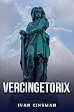 Vercingetorix (English Edition) - Ivan Kinsman  Vercingetorix (English Edition) - Ivan Kinsman