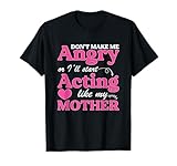 Don’t Make Me Angry Act Like My Mom Gift