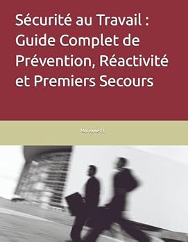 Paperback Sécurité au Travail : Guide Complet de Prévention, Réactivité et Premiers Secours (French Edition) [French] Book