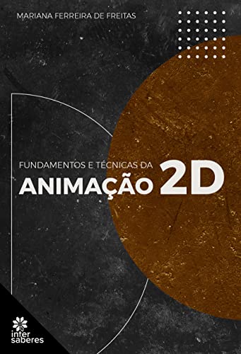 Fundamentos e Técnicas da Animação 2D - de Freitas, Mariana Ferreira