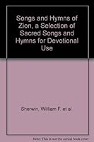 Songs and Hymns of Zion, a Selection of Sacred Songs and Hymns for Devotional Use B005U86BJ6 Book Cover