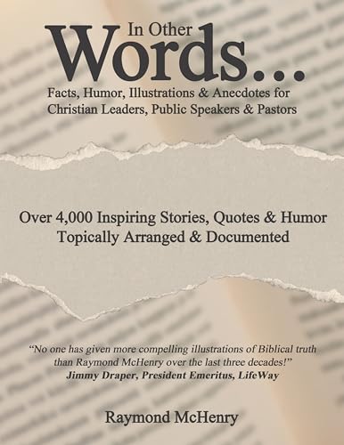 In Other Words…: Facts, Humor, Illustrations and Anecdotes for Christian Leaders, Public Speakers and Pastors