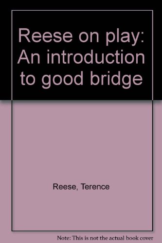 Reese on play: An introduction to good bridge B0007F9WFM Book Cover