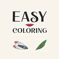 Easy Coloring : A Coloring Book for People with Mild Cognitive Impairment, Alzheimer's Disease, Older People, or People with Beginning Dementia 1713236346 Book Cover