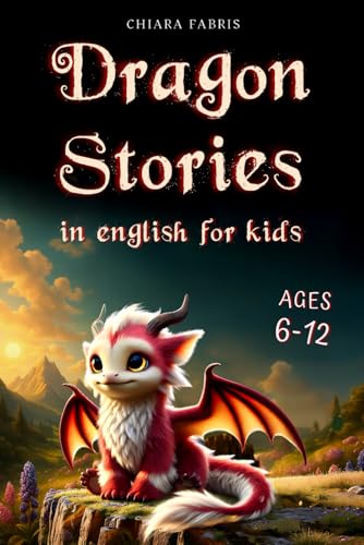 DRAGON STORIES: racconti illustrati con draghi, unicorni e altri animali | Brevi storie Fantasy | Libri in inglese per bambini e ragazzi