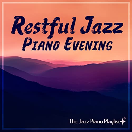 Restful Jazz Piano Evening by Jazz Piano Playlist on Amazon Music