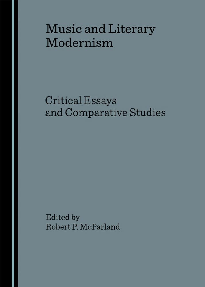 Music and Literary Modernism livre d'essais critiques et d'études comparatives