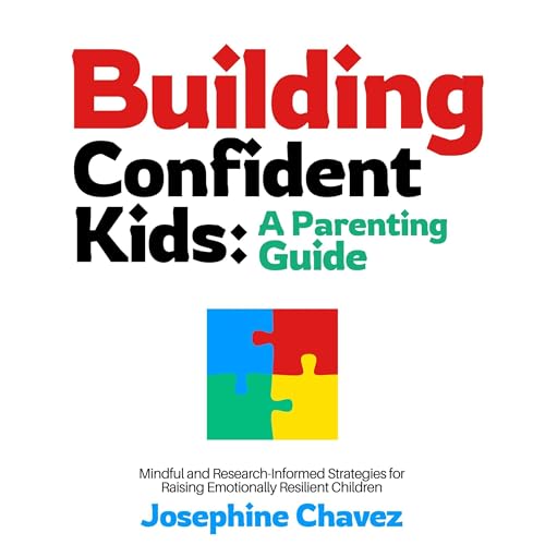 Building Confident Kids: A Parenting Guide (By Josephine Chavez) episode artwork