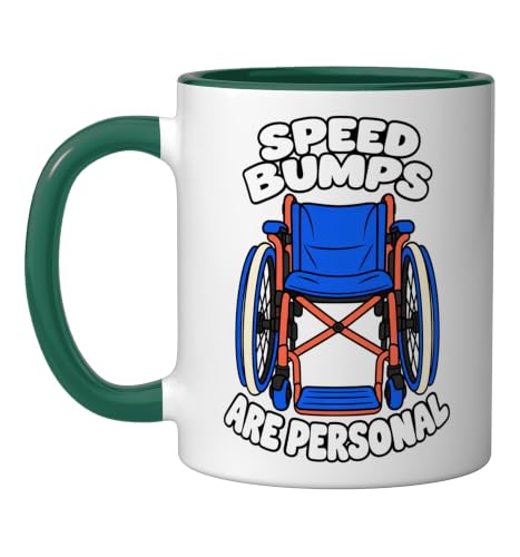Wheelchair Humor Speed Bumps Are Personal Roller Funny Ceramic Mug, Dark Green/White, 11oz