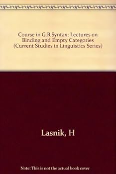 Hardcover A Course in Gb Syntax: Lectures on Binding and Empty Categories (Current Studies in Linguistics) Book