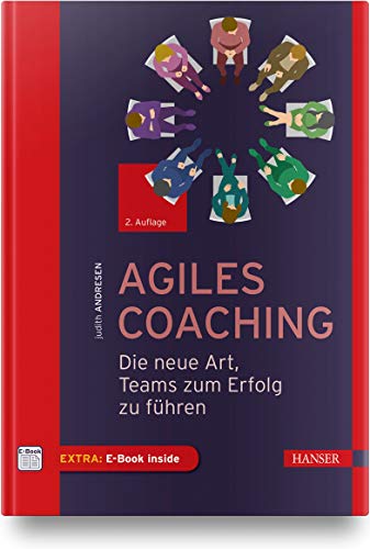 Agiles Coaching: Die neue Art, Teams zum Erfolg zu führen Agiles Coaching: Die neue Art, Teams zum Erfolg zu führen