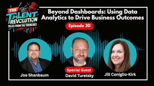 Beyond Dashboards: Using Data Analytics to Drive Business Outcomes with David Turetsky | EP30
