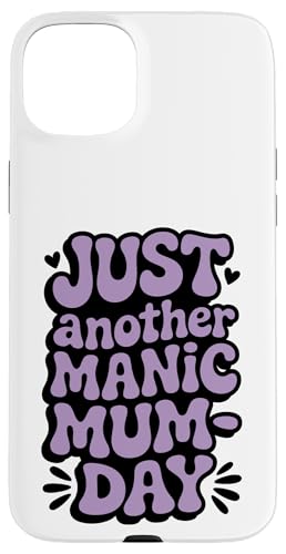 Just Another Manic Mum Day Funny Mom ���p �X�}�z�P�[�X iPhone 15 Plus �p