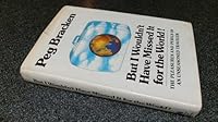 But I wouldn't have missed it for the world!: The pleasures and perils of an unseasoned traveler 0151149844 Book Cover