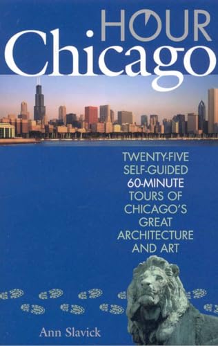 Compare Textbook Prices for Hour Chicago: Twenty-five 60-Minute Self-guided Tours of Chicago's Great Architecture and Art Illustrated Edition ISBN 9781566637435 by Slavick, Ann