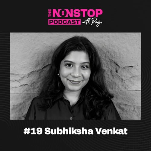 19: Subhiksha Venkat on Creativity, and Staying Authentic Online | The Nonstop Podcast Episode 19