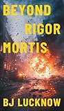  Beyond Rigor Mortis