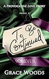 To Be Continued Forever (To Be Continued Series Book 3): A Provocative Love Story (English Edition)