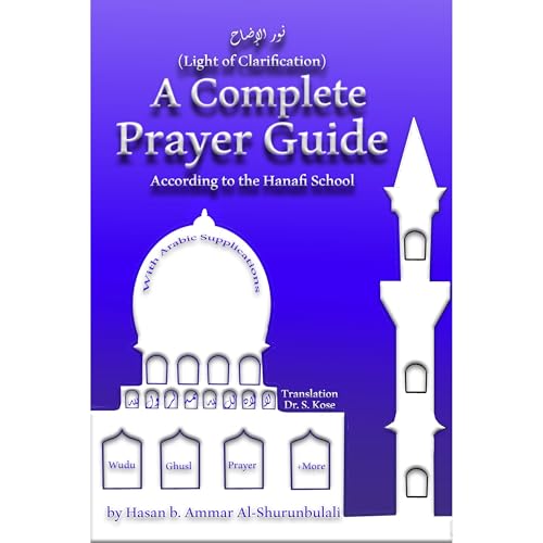 A Complete Prayer Guide According to the Hanafi School (Hanafi Fiqh Manual, how to pray, perform Salah, make wudu, step-by-step, Muslim prayer, fard sunnah) ) by Hasan Al-Shurunbulali episode artwork