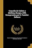 Comedia de Calisto y Melibea, Burgos, 1499. Reimpresión por R. Foulché-Delbosc (Spanish Edition)