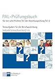  PAL-Prüfungsbuch für den schriftlichen Teil der Abschlussprüfung Teil 2 - Industriemechaniker/-in: Testaufgaben für die Berufsausbildung