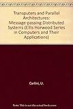  Transputers and Parallel Architectures: Message-Passing Distributed Systems
