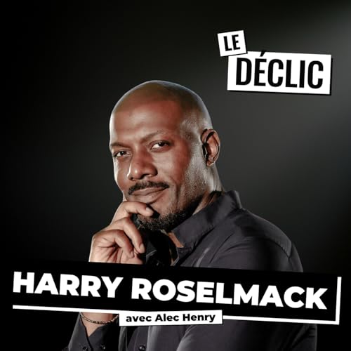 Ce que 20 ans de journalisme m'ont appris sur l'&ecirc;tre humain | Harry Roselmack | D&eacute;clic 399