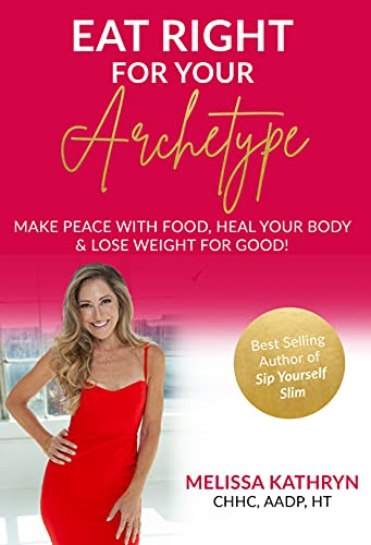 Eat Right For Your Archetype: To End Emotional Eating & Lose Weight Effortlessly