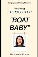 Biography of Vicky Nguyen: Including Exercises for Boat Baby B0F6BW9RF3 Book Cover