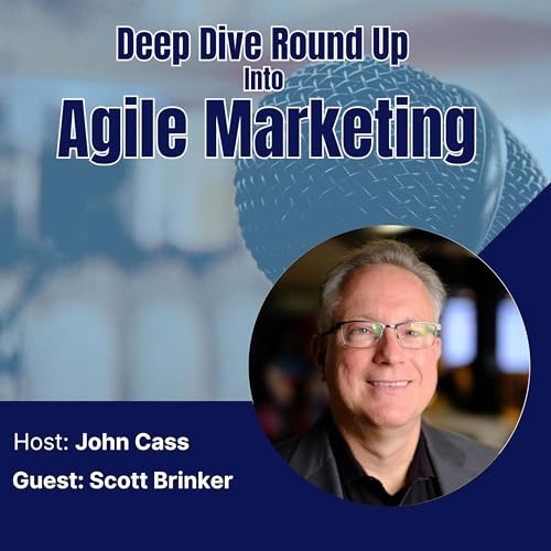 Scott Brinker - Deep Dive into Agile Marketing Roundup Podcast (Episode Twenty Six)