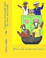 Captain Grisswold with his crew and friends: Who's who on the crew 1492122823 Book Cover