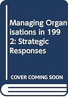Managing Organisations in 1992: Strategic Responses 041506662X Book Cover