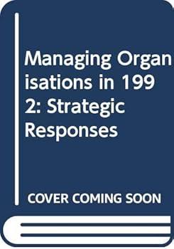 Hardcover Managing Organisations in 1992: Strategic Responses Book