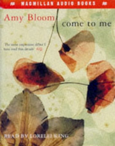 Come to Me: Amy Bloom: 9780333698679: Amazon.com: Books