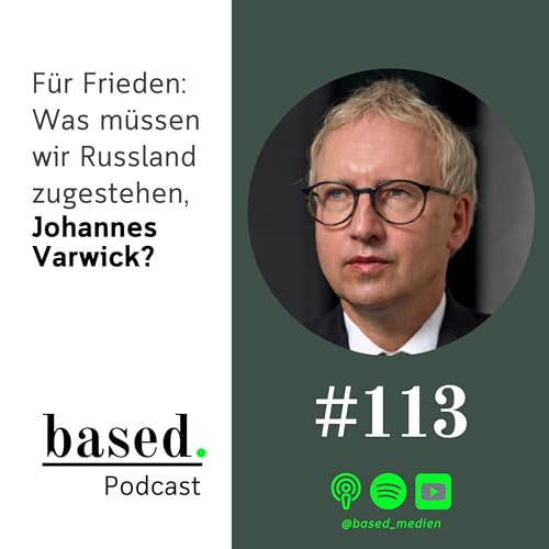 #113 - F&uuml;r Frieden: Was m&uuml;ssen wir Russland zugestehen, Johannes Varwick?