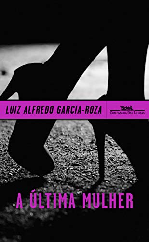 A última mulher - Garcia-Roza, Luiz Alfredo