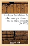  Catalogue de mobiliers, de salles à manger, tableaux, bijoux, objets de vitrine (Éd.1905)